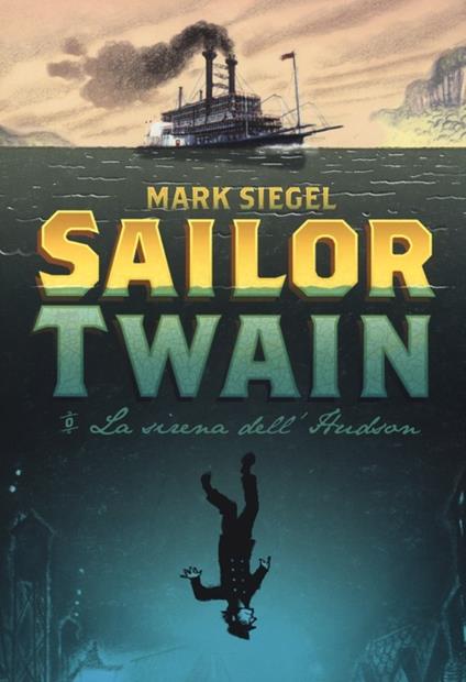 Sailor Twain. La sirena dell'Hudson - Mark Siegel - copertina
