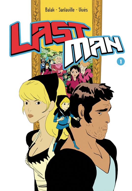 Last man. Vol. 1 - Balak,Michaël Sanlaville,Bastien Vivès,Francesco Savino - ebook