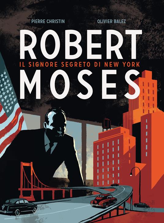 Robert Moses. Il signore segreto di New York - Olivier Balez,Pierre Christin,Francesco Savino - ebook