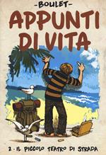 Appunti di vita. Vol. 2: Il piccolo teatro di strada