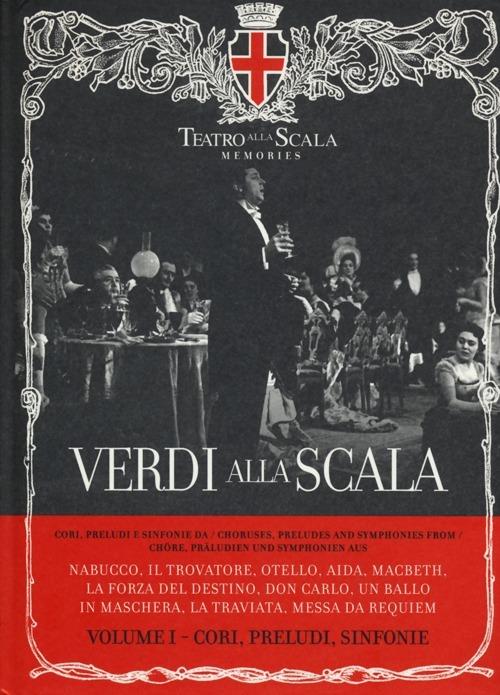 Verdi alla Scala. Ediz. italiana, inglese e tedesca. Con CD Audio. Vol. 1: Cori, preludi, sinfonie. - copertina