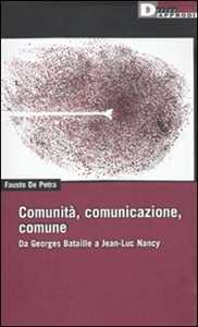 Libro Comunità, comunicazione, comune. Da Georges Bataille a Jean-Luc Nancy Fausto De Petra
