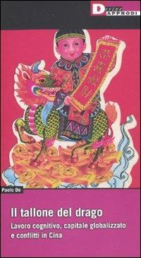 Il tallone del drago. Lavoro cognitivo, capitale globalizzato e conflitti in Cina - Paolo Do - copertina
