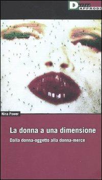 La donna a una dimensione. Dalla donna-oggetto alla donna-merce - Nina Power - copertina