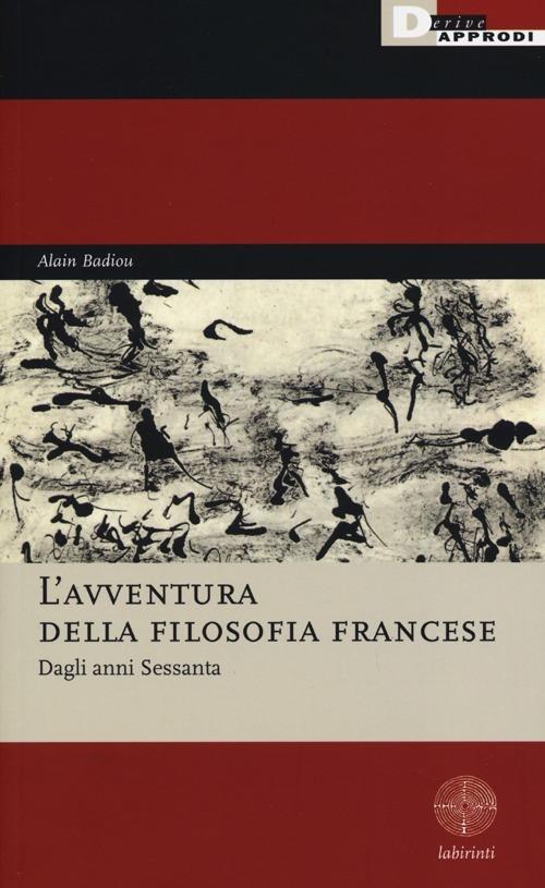 L' avventura della filosofia francese. Dagli anni Sessanta - Alain Badiou - copertina