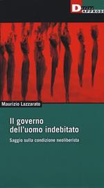 Il governo dell'uomo indebitato. Saggio sulla condizione neoliberista