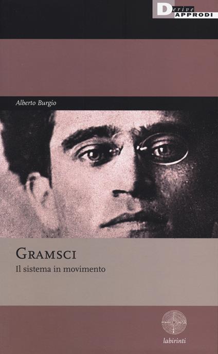 Gramsci. Il sistema in movimento - Alberto Burgio - copertina