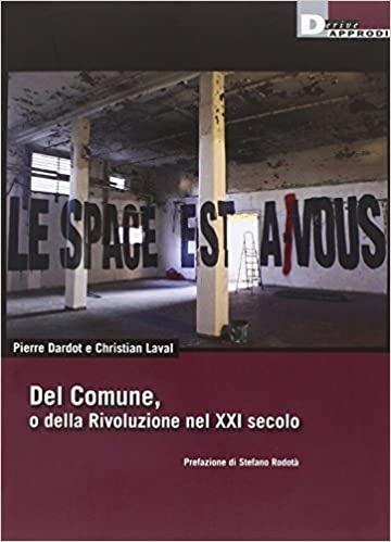 Del Comune, o della Rivoluzione nel XXI secolo - Pierre Dardot,Christian Laval - copertina