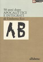 50 anni dopo apocalittici e integrati di Umberto Eco