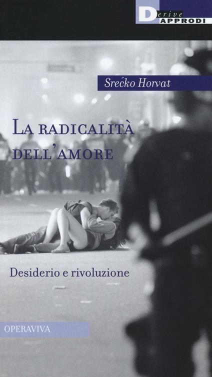 La radicalità dell'amore. Desiderio e rivoluzione - Srecko Horvat - copertina