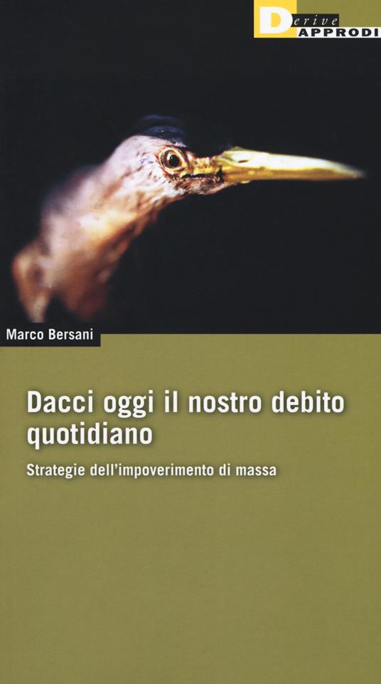 Dacci oggi il nostro debito quotidiano. Strategie dell'impoverimento di massa - Marco Bersani - copertina