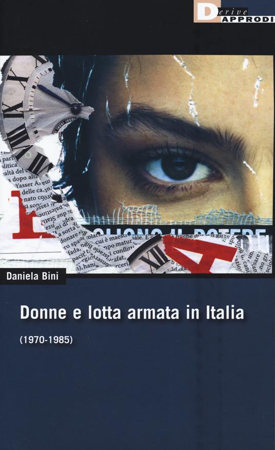 Donne e lotta armata in Italia (1970-1985) - Daniela Bini - copertina