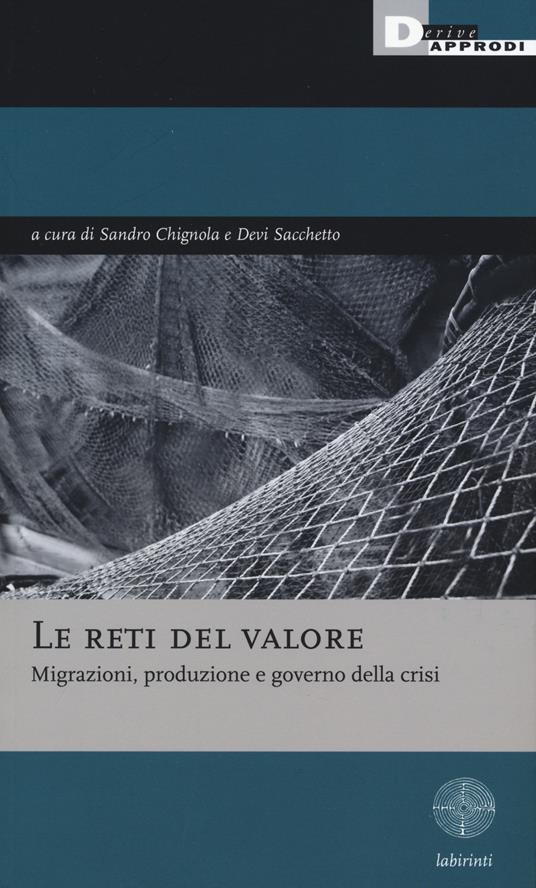 Le reti del valore. Migrazioni, produzione e governo della crisi - copertina