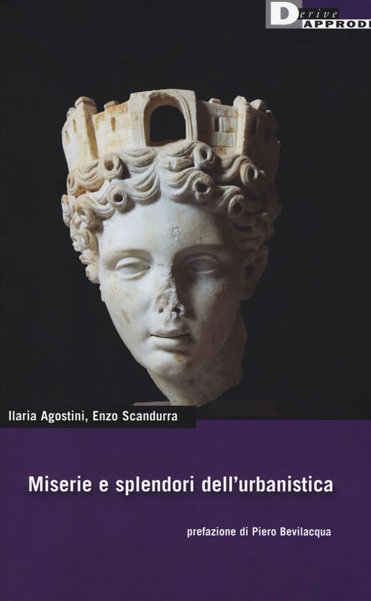Miserie e splendori dell'urbanistica - Ilaria Agostini,Enzo Sgandurra - copertina