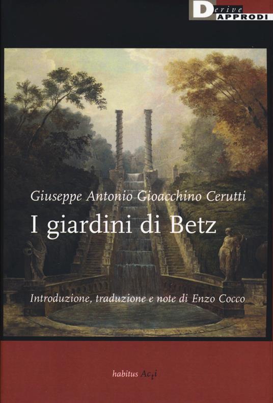 I giardini di Betz. Ediz. critica - Giuseppe Antonio Gioacchino Cerutti - copertina
