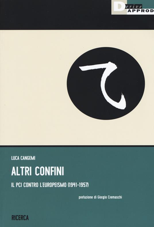 Altri confini. Il PCI contro l'europeismo (1941-1957) - Luca Cangemi - copertina