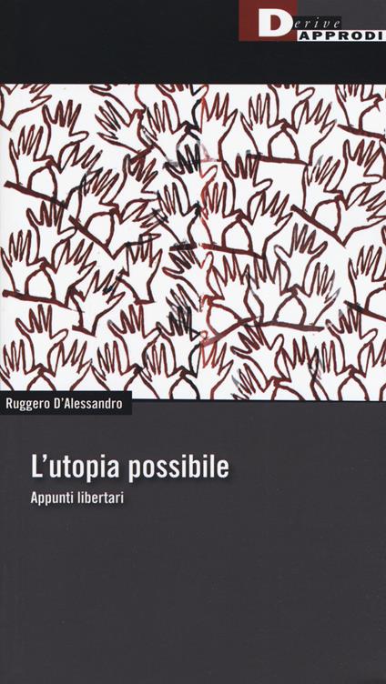 L'utopia possibile. Appunti libertari - Ruggero D'Alessandro - copertina