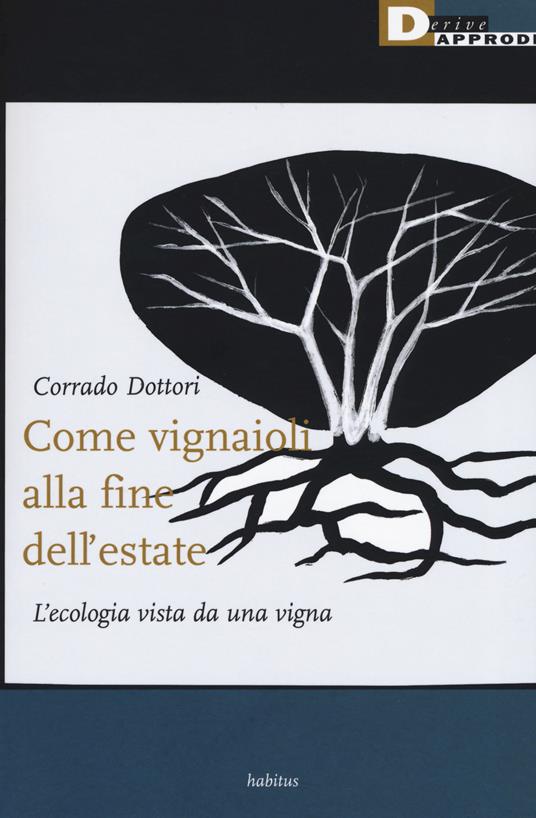 Come vignaioli alla fine dell'estate. L'ecologia vista da una vigna - Corrado Dottori - copertina