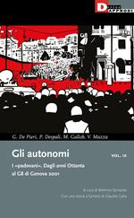 Gli autonomi. I «padovani». Dagli anni Ottanta al G8 di Genova 2001. Vol. 9