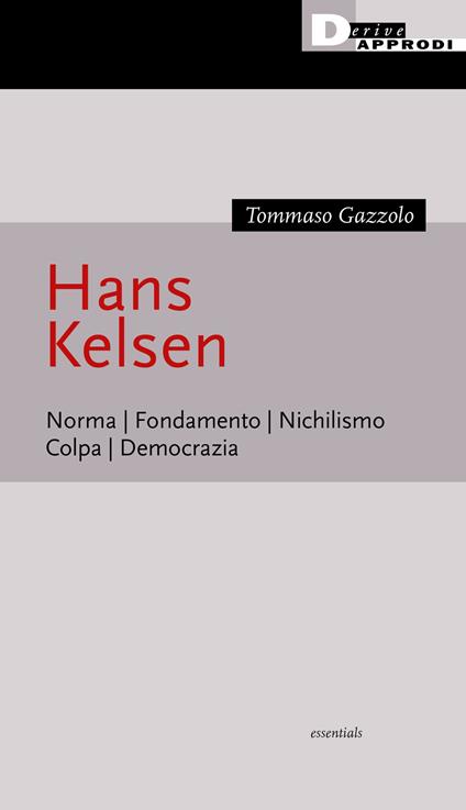Hans Kelsen. Norma. Fondamento. Nichilismo. Colpa. Democrazia - Tommaso Gazzolo - copertina