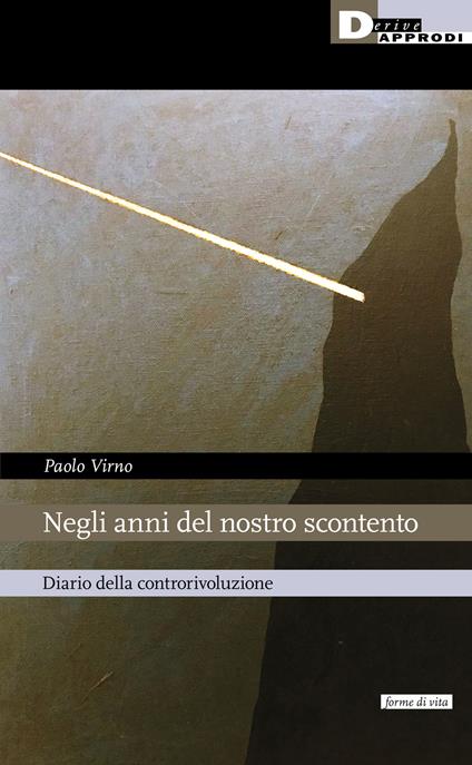 Negli anni del nostro scontento. Diario della controrivoluzione - Paolo Virno - copertina