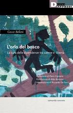 L' orlo del bosco. La cura delle dipendenze tra catene a libertà