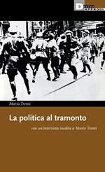 La politica al tramonto con un'intervista inedita a Mario Tronti