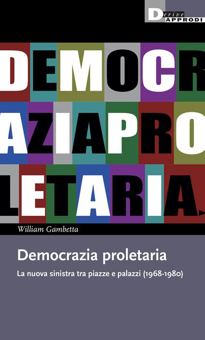 Democrazia proletaria. La nuova sinistra tra piazze e palazzi (1968-1980) - William Gambetta - ebook