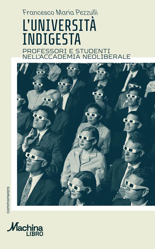 L'università indigesta. Professori e studenti nell'accademia neoliberale - Francesco M. Pezzulli - copertina
