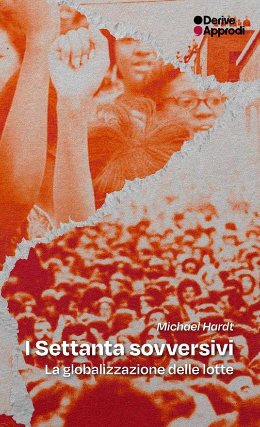 I settanta sovversivi. La globalizzazione delle lotte - Michael Hardt - copertina