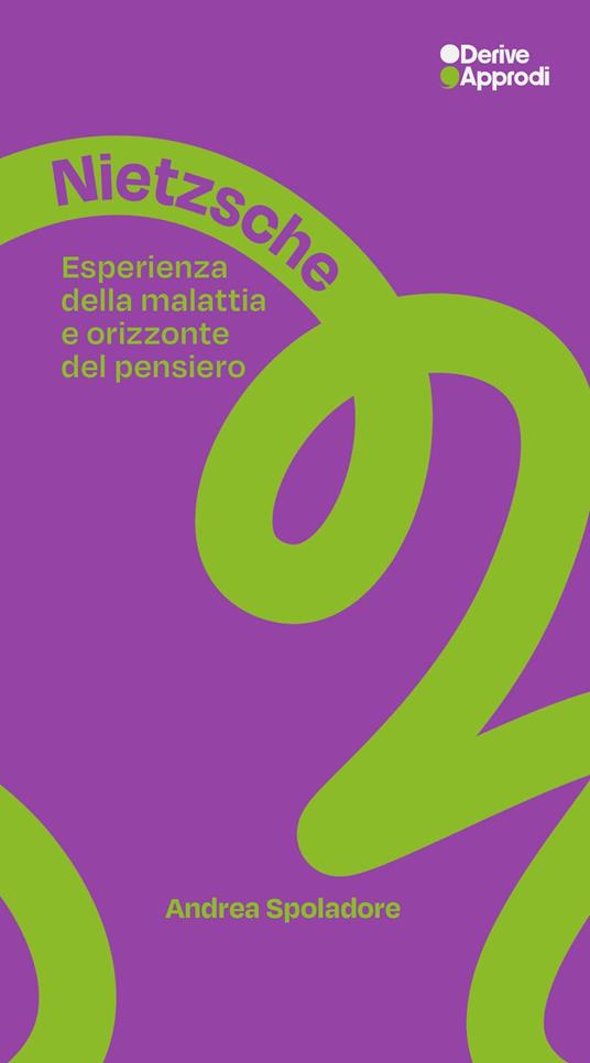 Nietzsche. Esperienza della malattia e orizzonte del pensiero - Andrea Spoladore - copertina