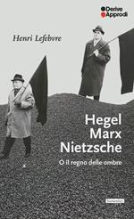 Hegel Marx Nietzsche o il regno delle ombre