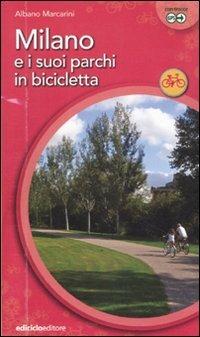 Milano e suoi parchi in bicicletta - Albano Marcarini - copertina