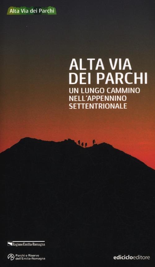 Alta via dei parchi. Un lungo cammino nell'Appennino settentrionale - Mario Vianello,Sandro Bassi - copertina