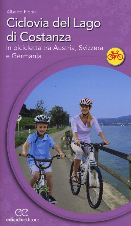 Ciclovia del lago di Costanza. In bicicletta tra Austria, Svizzera e Germania - Alberto Fiorin - copertina