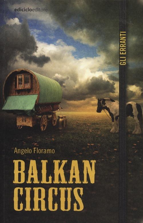 Balkan Circus - Angelo Floramo - copertina