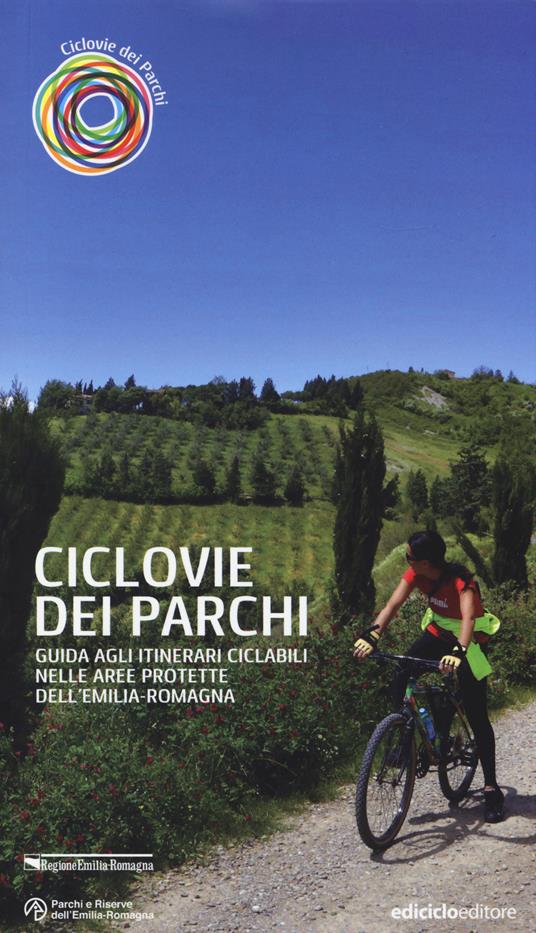 Ciclovie dei parchi. Guida agli itinerari ciclabili nelle aree protette dell'Emilia Romagna - Sandro Bassi - copertina