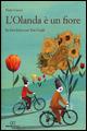 L' Olanda è un fiore. In biclicletta con Van Gogh - Paolo Ciampi - copertina