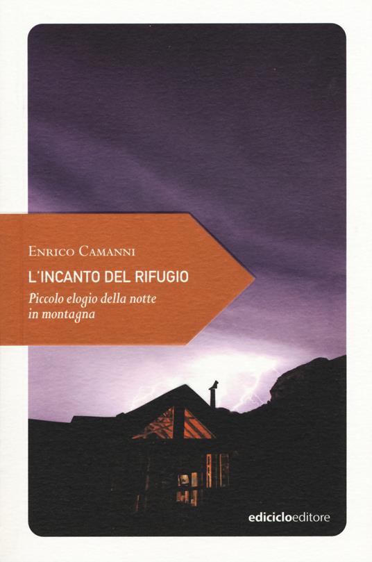 L'incanto del rifugio. Piccolo elogio della notte in montagna - Enrico Camanni - copertina