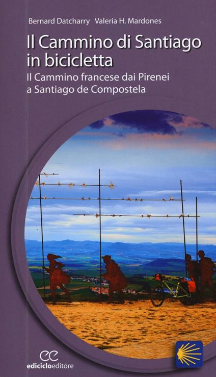 Il cammino di Santiago in bicicletta - Bernard Datcharry,Valeria H. Mardones - copertina