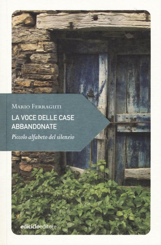 La voce delle case abbandonate. Piccolo alfabeto del silenzio - Mario Ferraguti - copertina