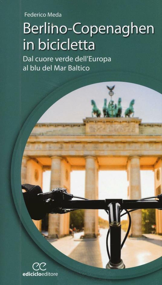 Berlino-Copenaghen in bicicletta. Dal cuore verde dell'uropa al blu del Mar Baltico - Federico Meda - copertina