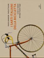 I sarti italiani della bicicletta. Le bici e i telaisti del dopo Fausto Coppi. Ediz. a colori