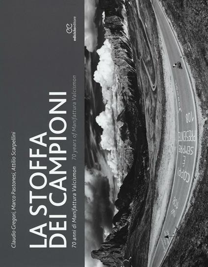 La stoffa dei campioni. 70 anni di manifattura Valcismon. Ediz. italiana e inglese - Claudio Gregori,Marco Pastonesi,Attilio Scarpellini - copertina