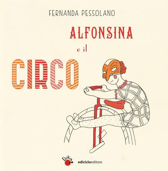 Alfonsina e il circo. Ediz. a colori - Fernanda Pessolano - copertina
