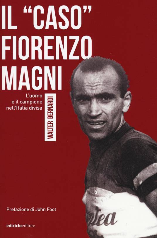 Il «caso» Fiorenzo Magni. L'uomo e il campione nell'Italia divisa - Walter Bernardi - copertina