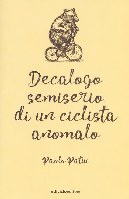 Decalogo semiserio di un ciclista anomalo - Paolo Patui - copertina
