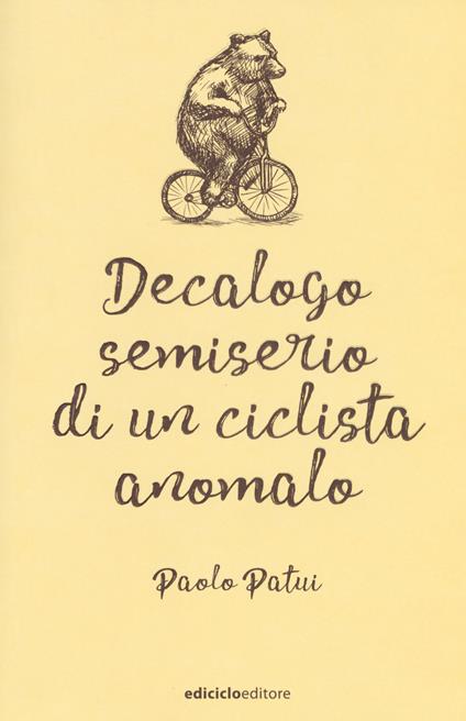 Decalogo semiserio di un ciclista anomalo - Paolo Patui - copertina