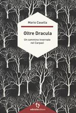 Oltre Dracula. Un cammino invernale nei Carpazi