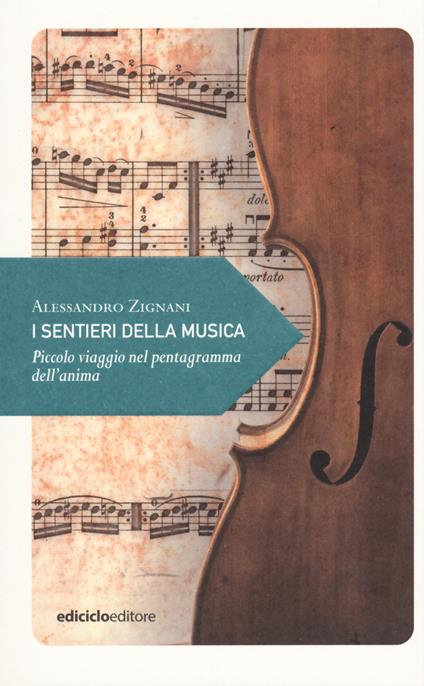 I sentieri della musica. Piccolo viaggio nel pentagramma dell'anima - Alessandro Zignani - copertina